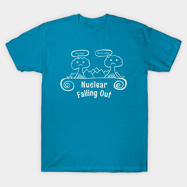 Nuclear Falling Out- Funny Nuclear Bomb Design T-Shirt by Davey's Designs